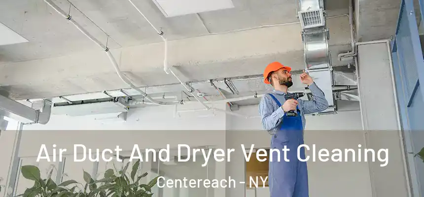 Air Duct And Dryer Vent Cleaning Centereach - NY