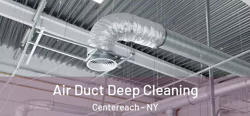  Air Duct Deep Cleaning Centereach - NY