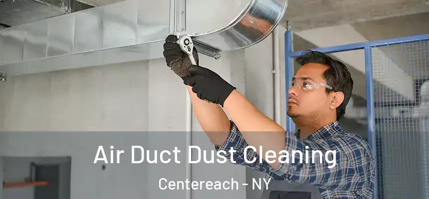  Air Duct Dust Cleaning Centereach - NY