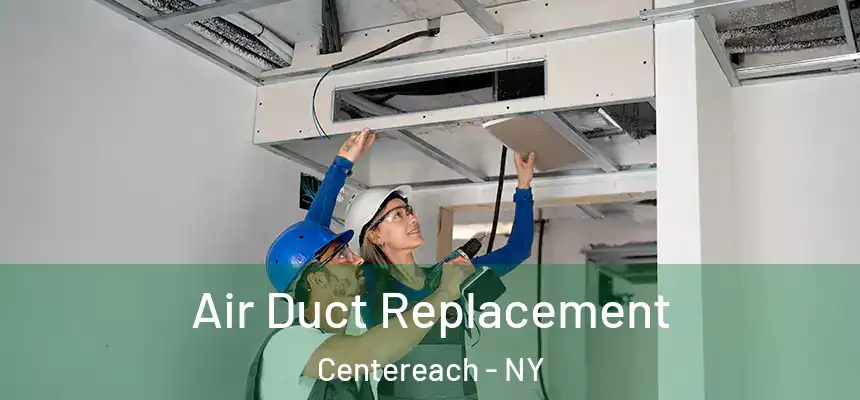 Air Duct Replacement Centereach - NY