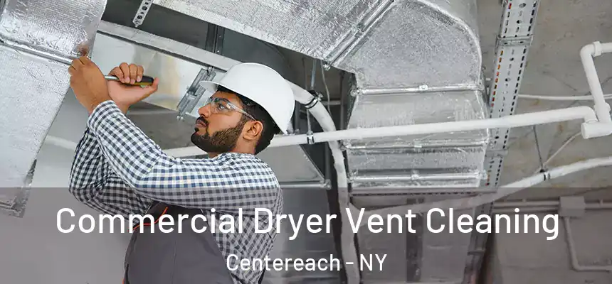  Commercial Dryer Vent Cleaning Centereach - NY