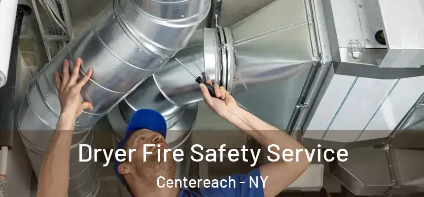  Dryer Fire Safety Service Centereach - NY