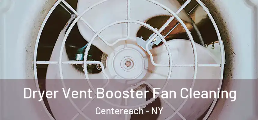 Dryer Vent Booster Fan Cleaning Centereach - NY
