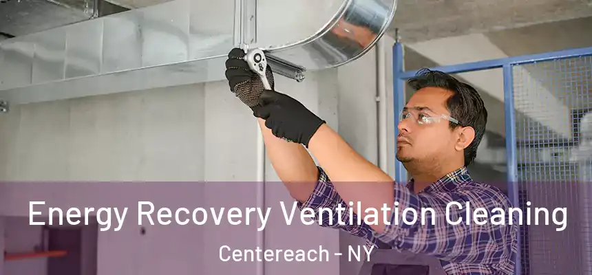  Energy Recovery Ventilation Cleaning Centereach - NY