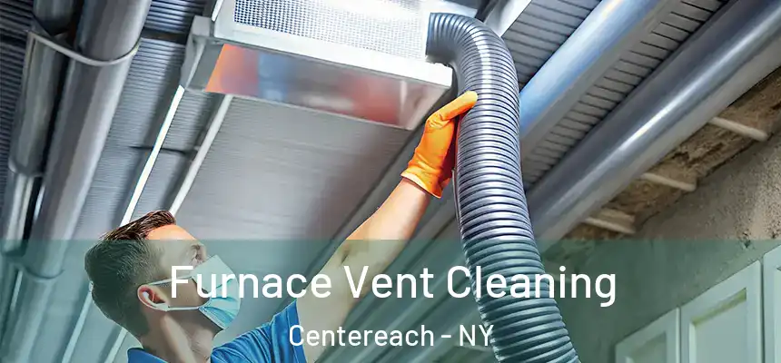 Furnace Vent Cleaning Centereach - NY