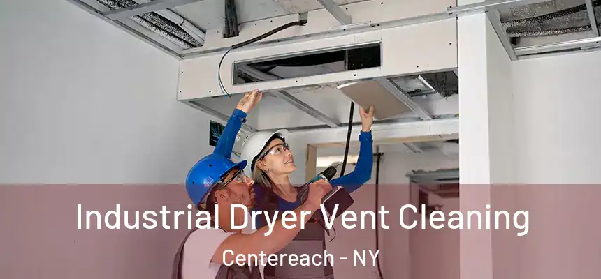  Industrial Dryer Vent Cleaning Centereach - NY