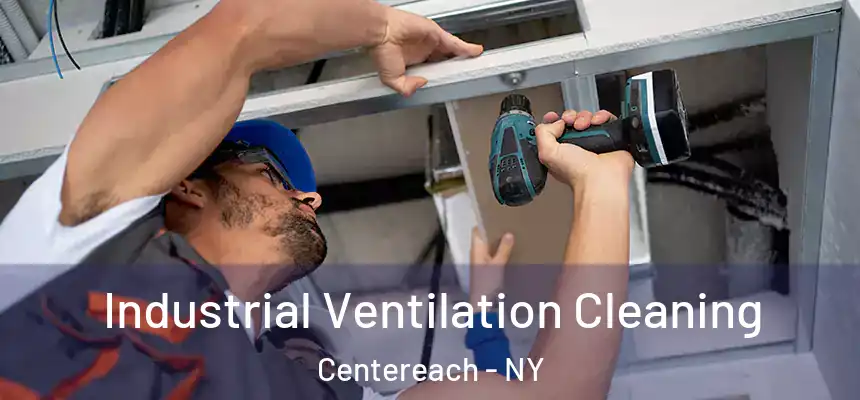 Industrial Ventilation Cleaning Centereach - NY