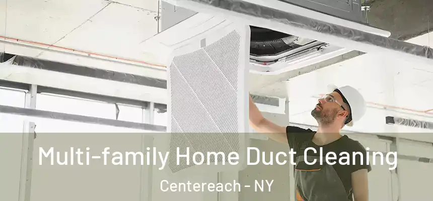 Multi-family Home Duct Cleaning Centereach - NY