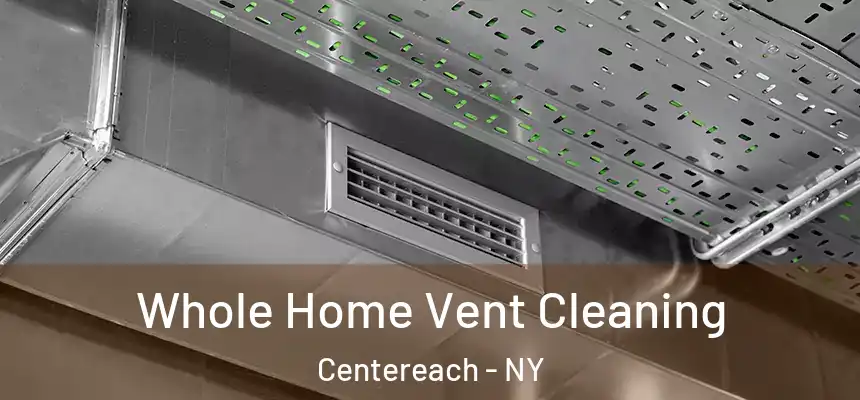  Whole Home Vent Cleaning Centereach - NY