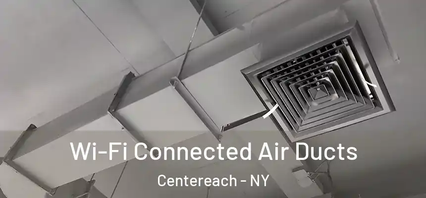  Wi-Fi Connected Air Ducts Centereach - NY